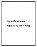 Trẻ thiếu vitamin D có nguy cơ bị tiểu đường