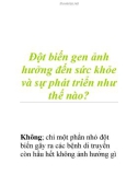 Đột biến gen ảnh hưởng đến sức khỏe và sự phát triển như thế nào?