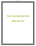 Top 5 căn bệnh phổ biến nhất toàn cầu