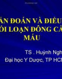 Bài giảng Chẩn đoán và điều trị rối loạn đông cầm máu - TS. Huỳnh Nghĩa