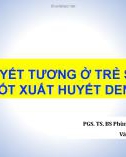 Bài giảng Thay huyết tương ở trẻ suy gan do sốt xuất huyết Dengue