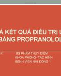 Bài giảng Đánh giá kết quả điều trị u máu trẻ em bằng propranolol - BS. Phạm Thụy Diễm