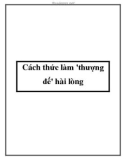 Cách thức làm 'thượng đế' hài lòng