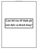 Làm thế nào để đánh giá một dịch vụ khách hàng?