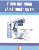 Kỹ thuật xạ trị và Y học hạt nhân: Phần 1