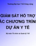 Bài giảng Lập kế hoạch y tế - Chương 10: Giám sát hỗ trợ các chương trình/dự án y tế