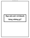 Bạn nên nói với khách hàng những gì?