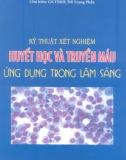 Huyết học và Truyền máu ứng dụng trong lâm sàng - Kỹ thuật xét nghiệm : Phần 1