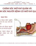 Bài giảng Điều dưỡng hồi sức cấp cứu: Chăm sóc mở khí quản và chăm sóc người bệnh có mở khí quản