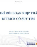 Bài giảng Xử trí rối loạn nhịp thất ở BTTMCB có suy tim