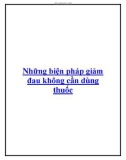 Những biện pháp giảm đau không cần dùng thuốc