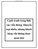 Cạnh tranh trong lĩnh vực viễn thông: Khuyến mại nhiều, nhưng khách hàng vẫn không được quan tâm