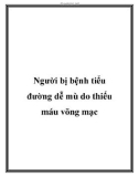 Người bị bệnh tiểu đường dễ mù do thiếu máu võng mạc