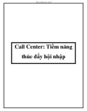 Call Center: Tiềm năng thúc đẩy hội nhập