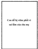 Con dễ bị viêm phổi vì sai lầm của cha mẹ