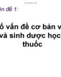 Bài giảng Chuyên đề 1: Một số vấn đề cơ bản về bào chế và sinh dược học dạng thuốc