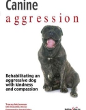 Ebook Canine aggression - Rehabilitating an aggressive dog with kindness and compassion: Part 1