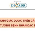 Bài giảng Cảnh giác dược trên các đối tượng bệnh nhân đặc biệt