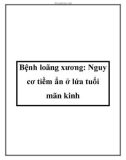 Bệnh loãng xương: Nguy cơ tiềm ẩn ở lứa tuổi mãn kinh