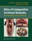 Ebook Atlas of comparative sectional anatomy of 6 invertebrates and 5 vertebrates: Part 1