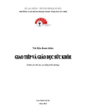 Tài liệu tham khảo Giao tiếp và giáo dục sức khỏe (Dành cho đào tạo cao đẳng Điều dưỡng) - CĐ Phạm Ngọc Thạch Cần Thơ