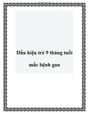 Dấu hiệu trẻ 9 tháng tuổi mắc bệnh gan