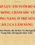 Bài giảng Hút áp lực âm tưới rửa liên tục trong chăm sóc vết thương nặng ở trẻ sơ sinh: Báo cáo 2 ca lâm sàng