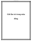 Giữ ấm trẻ trong mùa đông