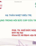 Bài giảng Hạ thân nhiệt điều trị ứng dụng trong hồi sức cấp cứu tim mạch - PGS. TS. Ngô Đức Ngọc