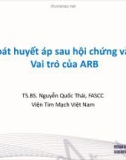 Bài giảng Kiểm soát huyết áp sau hội chứng vành cấp: Vai trò của ARB - TS.BS. Nguyễn Quốc Thái