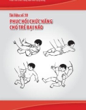 Phục hồi chức năng dựa vào cộng đồng - Tài liệu số 10: Phục hồi chức năng cho trẻ bại não - TS. Nguyễn Thị Xuyên (chủ biên)