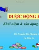 Bài giảng Dược động học - Khái niệm và vận dụng thực tế - DS. Nguyễn Thị Phương Châm