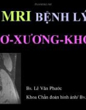 Bài giảng MRI bệnh lý cơ - Xương khớp - BS. Lê Văn Phước