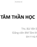 Bài giảng Tâm thần học - ThS. Bùi Văn San