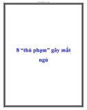 8 thủ phạm gây mất ngủ