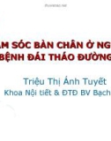 Bài giảng Chăm sóc bàn chân ở người bệnh đái tháo đường - Triệu Thị Ánh Tuyết