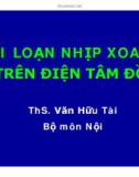 Bài giảng Rối loạn nhịp xoang trên điện tâm đồ - ThS. Văn Hữu Tài