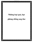 Những loại quả, hạt phòng chống ung thư