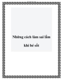 Những cách làm sai lầm khi bé sốt