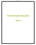 Cách đơn giản làm giảm stress