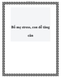 Bố mẹ stress, con dễ tăng cân