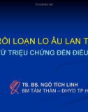 Bài giảng Rối loạn lo âu lan tỏa từ triệu chứng đến điều trị - TS. BS. Ngô Tích Linh