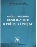 Bệnh hay gặp ở trẻ em và phụ nữ: Cách phòng và chữa bệnh - Phần 1