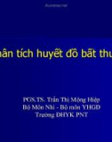 Bài giảng Phân tích huyết đồ bất thường - PGS.TS. Trần Thị Mộng Hiệp