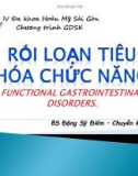 Bài giảng Rối loạn tiêu hóa chức năng - BS. Đặng Sỹ Điểm