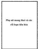 Phụ nữ mang thai và các rối loạn tiêu hóa