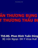 Bài giảng Chân thương bụng kín vết thương thấu bụng - ThS.BS. Phan Đình Tuấn Dũng