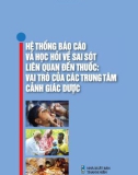 Vai trò của các trung tâm cảnh giác dược – Hệ thống báo cáo và học hỏi về sai sót liên quan đến thuốc: Phần 1