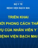 Bài giảng Triển khai đổi mới phong cách thái độ phục vụ của nhân viên y tế tại bệnh viện Bạch Mai