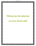 Những mẹo nhỏ giúp bạn xả stress nhanh nhất